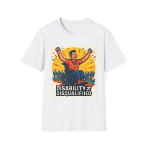 Disability  is not Disqualified Empowerment T-Shirt Bold Advocacy Tee Champions, Survivors gift for Disabled, Advocates, Athletes, Survivors
