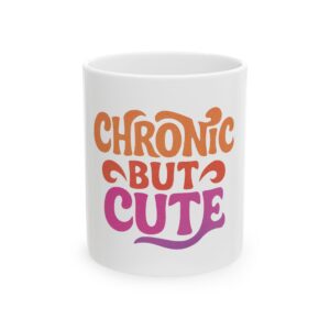 Chronic but Cute Mug | Chronic Illness Awareness Cup | Retro Humor Gift | Self-Care Coffee Mug Ceramic Mug, (11oz, 15oz)