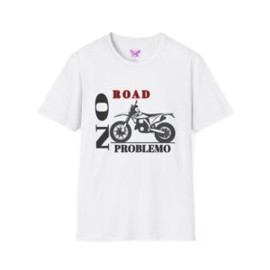 Motorcycle  T-Shirt - No Road No Problemo, Biker Gift, Casual Wear, Adventure Apparel, Adventure Enthusiast Gift, Free Spirit Dirtbike Shirt
