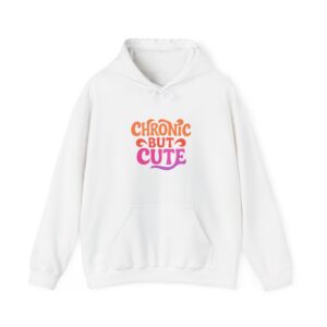 Chronic But Cute Hoodie, Cozy Hooded Sweatshirt, Gift for Her, Unisex Sweatshirt, Chronic Illness Awareness, Everyday Comfort Wear