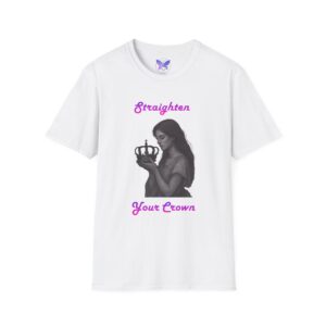Straighten Your Crown T-Shirt | Woman Holding Crown Portrait, Empowerment Tee