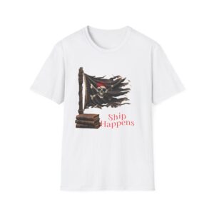 Ship Happens Pirate Flag T-Shirt -Funny Tee for Sailors and Rebels, Pirate Tee, Fun Gift , Humor Tee, Casual Wear, Adventure Apparel