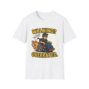 Walking Overrated Funny Wheelchair T-Shirt -Bold Disability Pride Tee Adaptive Fashion  Sarcastic T-Shirt  Disabiliy Gift  Independence Tee