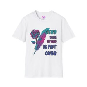 Your Story Is Not Over Suicide Awareness Prevention T-Shirt, Inspirational Tee, Resilience Tee, Survior Gift, Talk About It, Positive Vibes