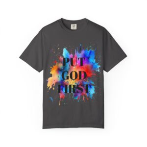Put God First Christian T-Shirt -Bold Faith Tee with Colorful Paint Splatter,Unisex Tee A Statement Piece, Motivation and Fashion-Forward.