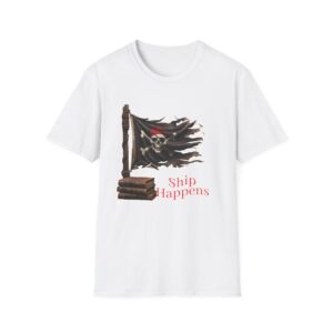 Ship Happens Pirate Flag T-Shirt -Funny Tee for Sailors and Rebels, Pirate Tee, Fun Gift , Humor Tee, Casual Wear, Adventure Apparel