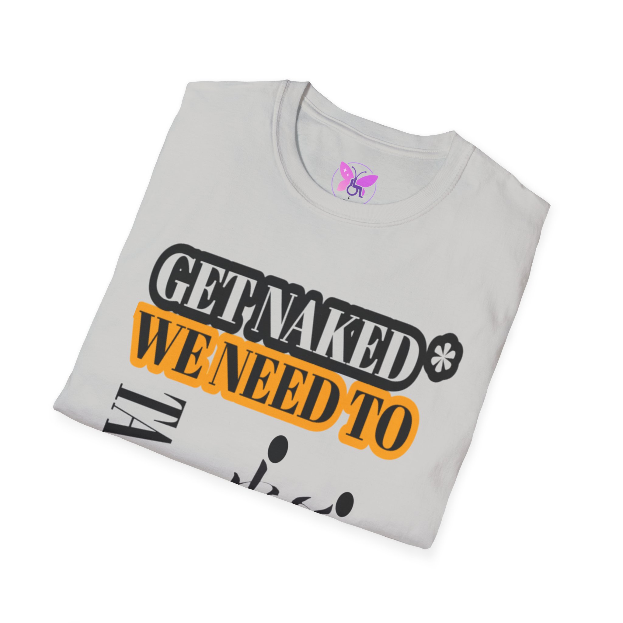 Get Naked* We Need to Talk Unisex Softstyle T-Shirt, Statement Tee, Funny Graphic Tee, Sarcastic T-Shirt, Humorous Gift Shirt, Casual Top - Image 8
