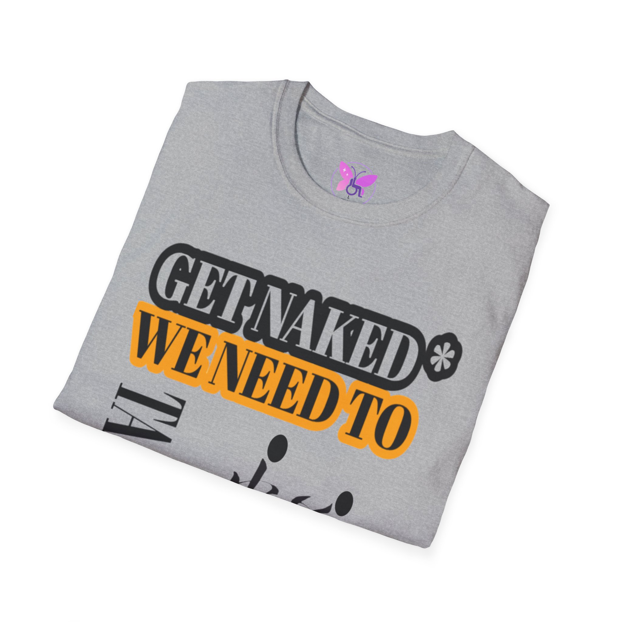 Get Naked* We Need to Talk Unisex Softstyle T-Shirt, Statement Tee, Funny Graphic Tee, Sarcastic T-Shirt, Humorous Gift Shirt, Casual Top - Image 12