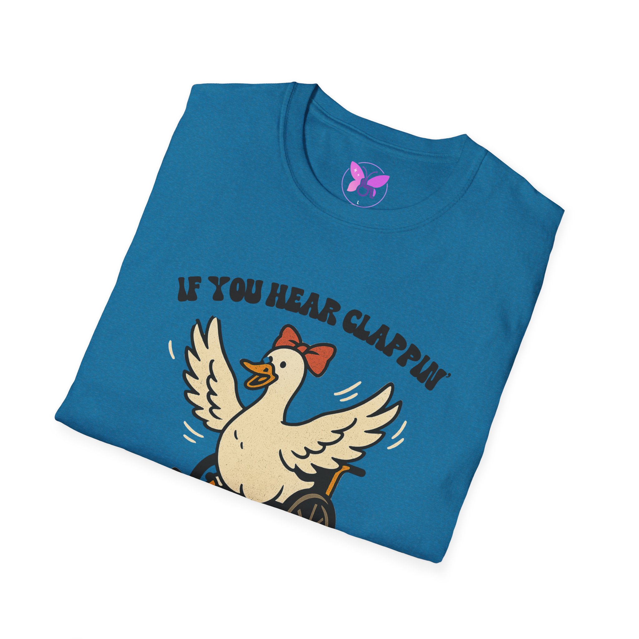 If You Hear Clapping It is Just My Flaps A Flapping Disability Humor Tee, wheelchair T-Shirt, Casual Wear, Gifts for disabled, Unisex Gift - Image 48