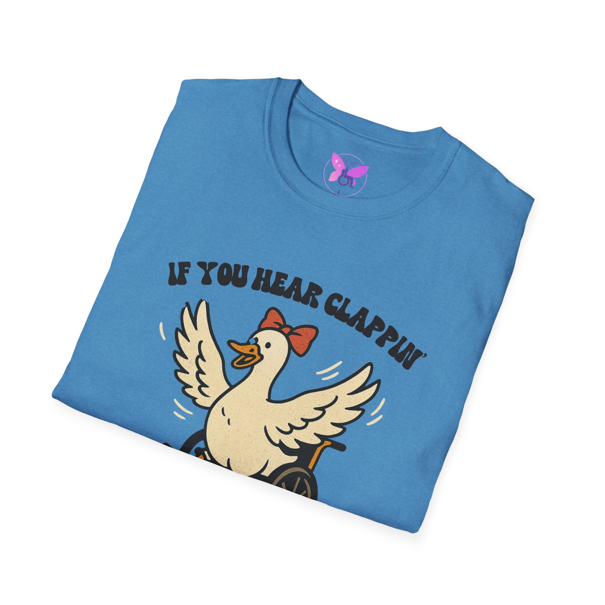If You Hear Clapping It is Just My Flaps A Flapping Disability Humor Tee, wheelchair T-Shirt, Casual Wear, Gifts for disabled, Unisex Gift - Image 36