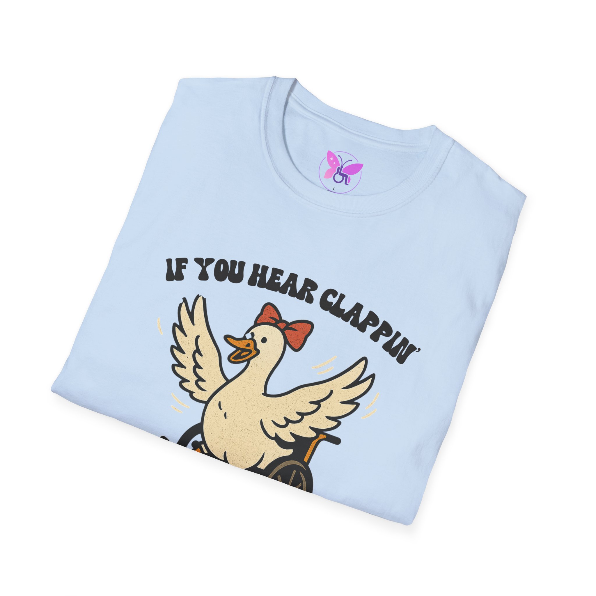 If You Hear Clapping It is Just My Flaps A Flapping Disability Humor Tee, wheelchair T-Shirt, Casual Wear, Gifts for disabled, Unisex Gift - Image 44