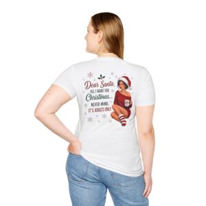 Adult Double Sided Dear Santa, All I Want for Christmas... Never Mind, It's Adults Only Shirt