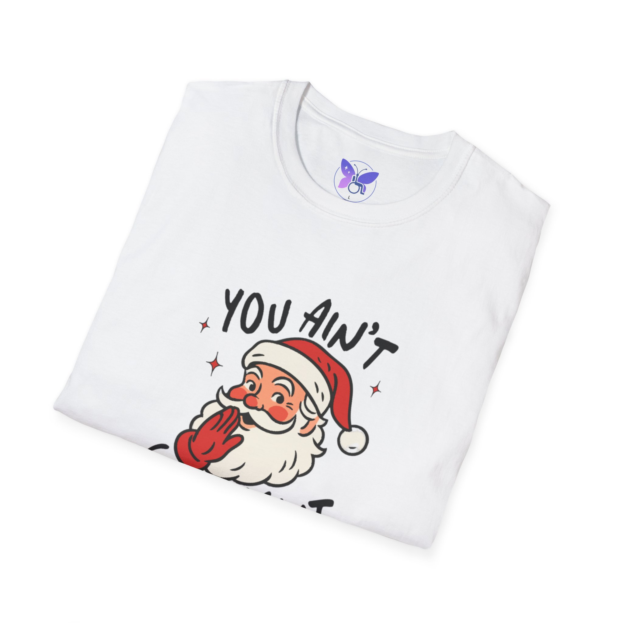 Funny Christmas Shirt You Aint Getting Shit I See Santa Unisex Soft Tee Holiday Gag Gift Novelty Ugly Christmas Tee - Image 4