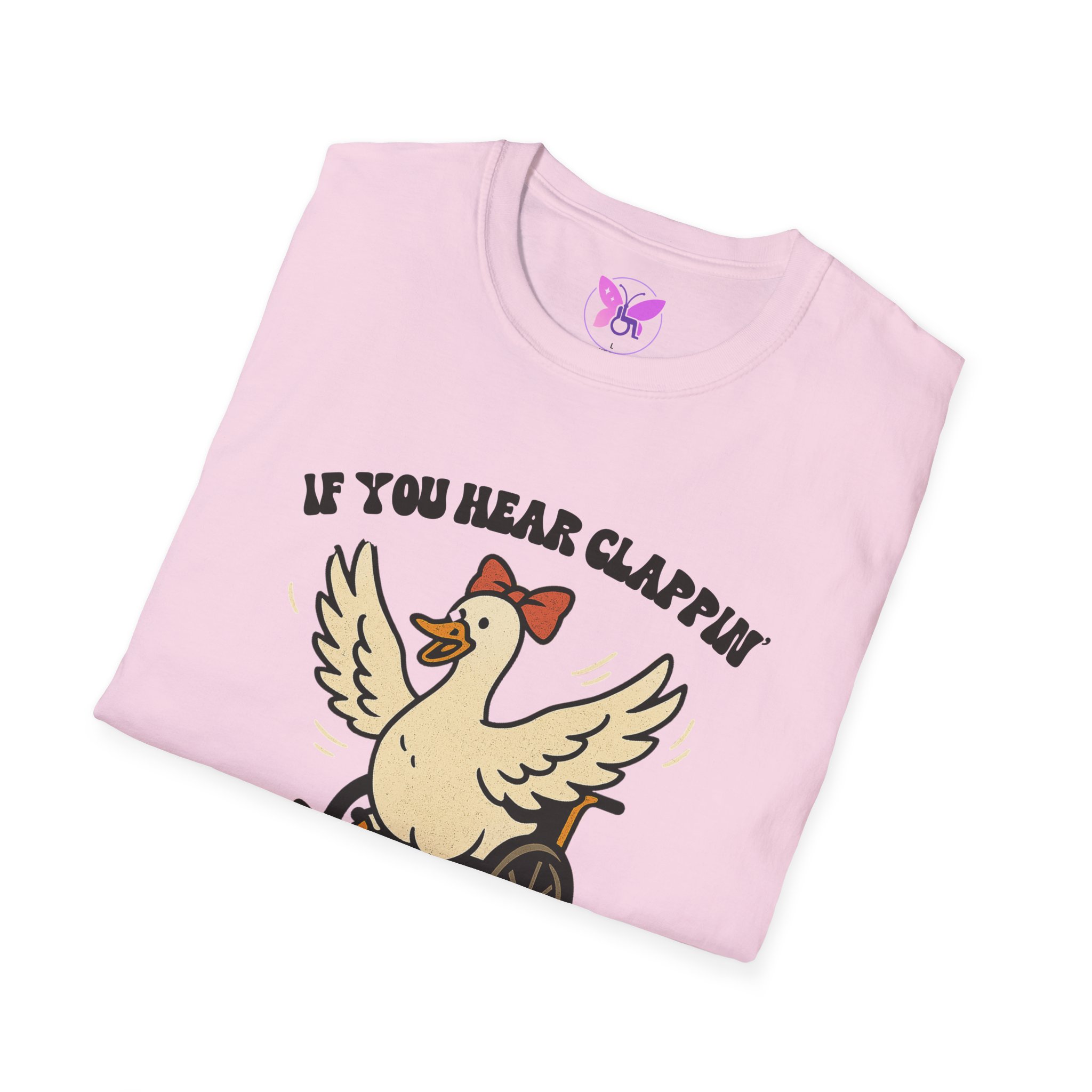 If You Hear Clapping It is Just My Flaps A Flapping Disability Humor Tee, wheelchair T-Shirt, Casual Wear, Gifts for disabled, Unisex Gift - Image 56