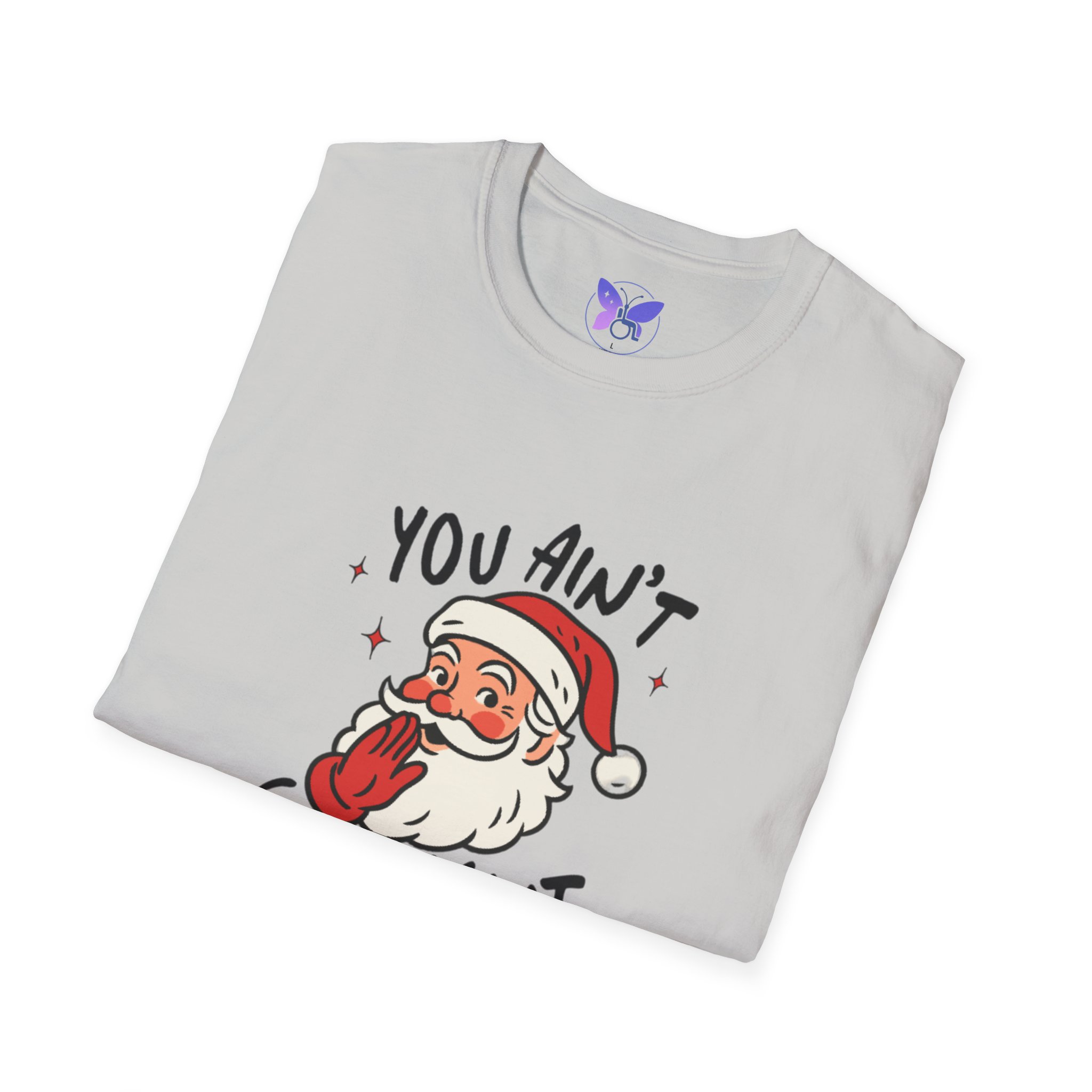Funny Christmas Shirt You Aint Getting Shit I See Santa Unisex Soft Tee Holiday Gag Gift Novelty Ugly Christmas Tee - Image 8