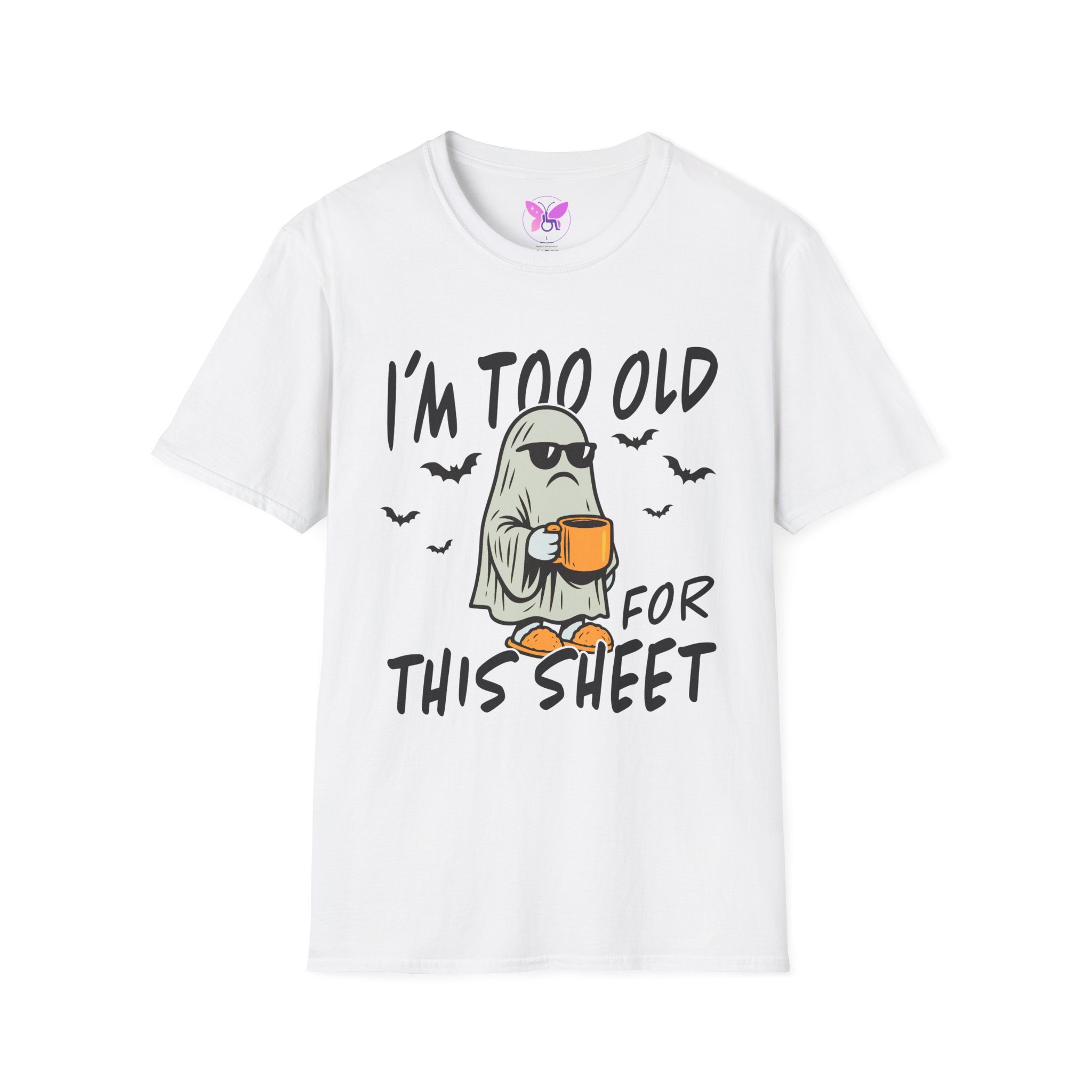 I'm Too Old For This Sheet Funny Halloween T-shirt ghost T-shirt, women's men's humour
