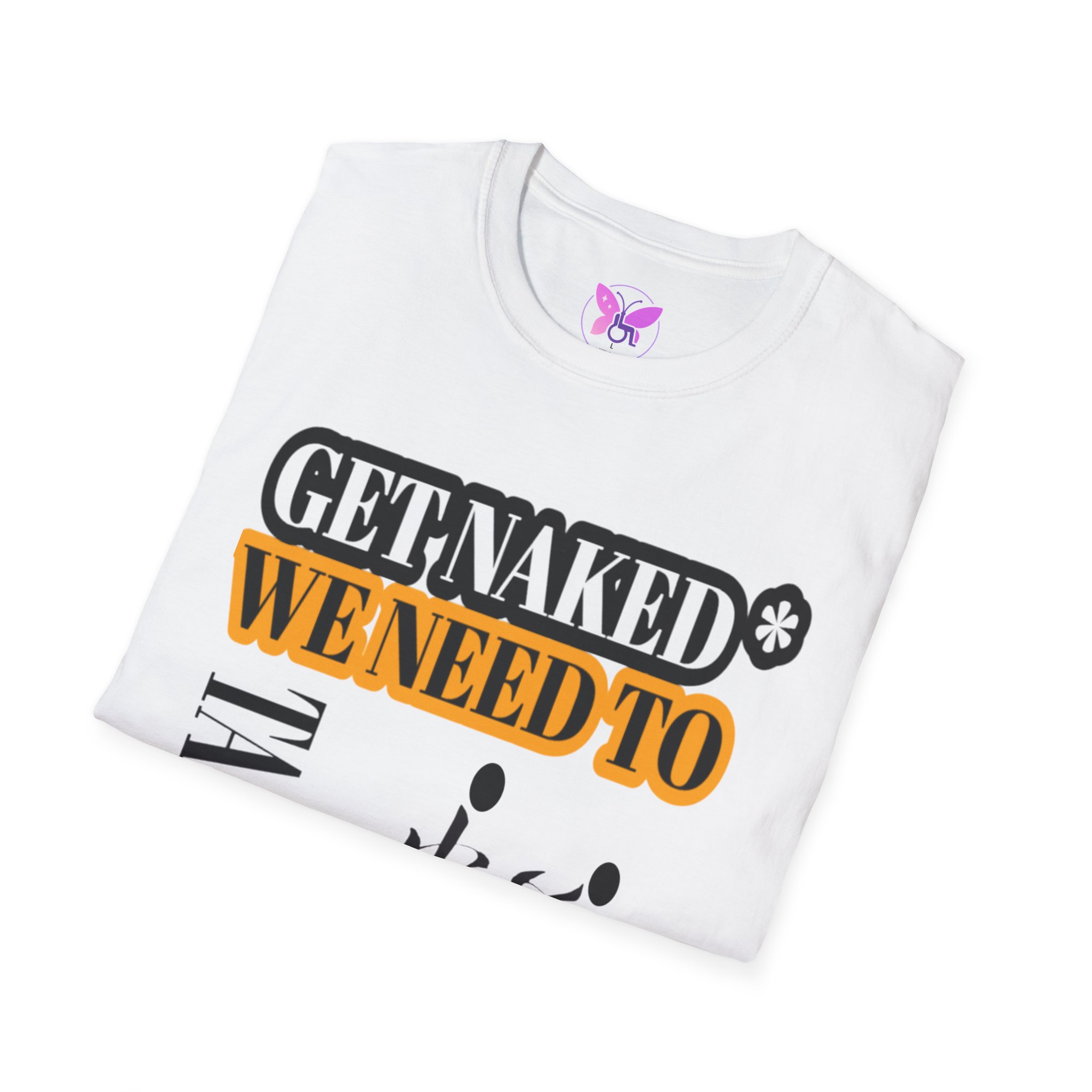 Get Naked* We Need to Talk Unisex Softstyle T-Shirt, Statement Tee, Funny Graphic Tee, Sarcastic T-Shirt, Humorous Gift Shirt, Casual Top - Image 4